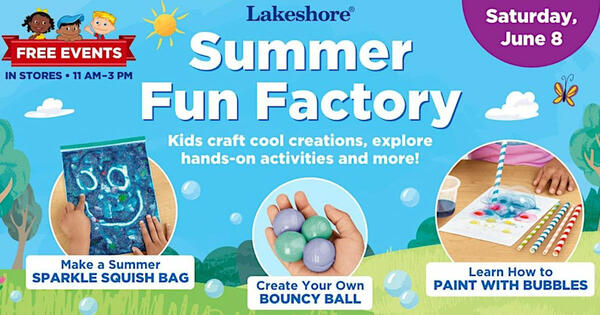 Hey!! Free Summer Fun Factory Event at Lakeshore Learning! 