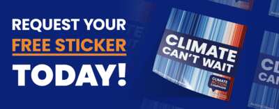 The Planet Needs You – Get Your Free "Climate Can’t Wait" Sticker!